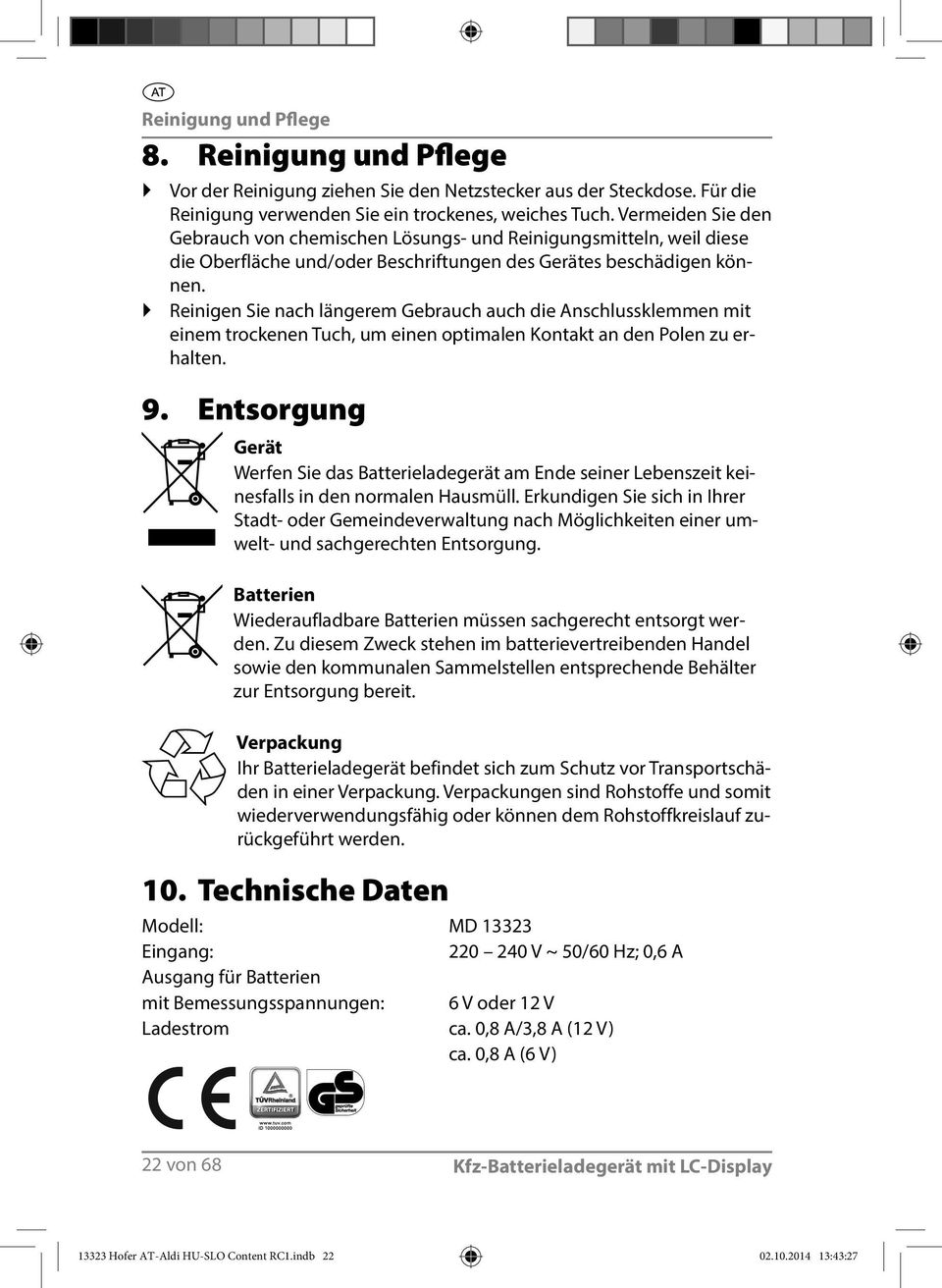 Reinigen Sie nach längerem Gebrauch auch die Anschlussklemmen mit einem trockenen Tuch, um einen optimalen Kontakt an den Polen zu erhalten. 9.