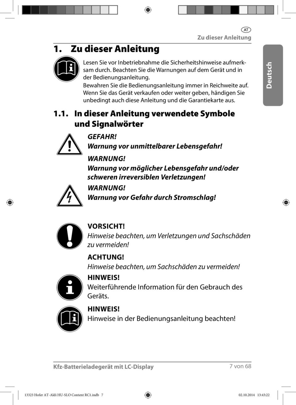 1. In dieser Anleitung verwendete Symbole und Signalwörter GEFAHR! Warnung vor unmittelbarer Lebensgefahr! WARNUNG! Warnung vor möglicher Lebensgefahr und/oder schweren irreversiblen Verletzungen!