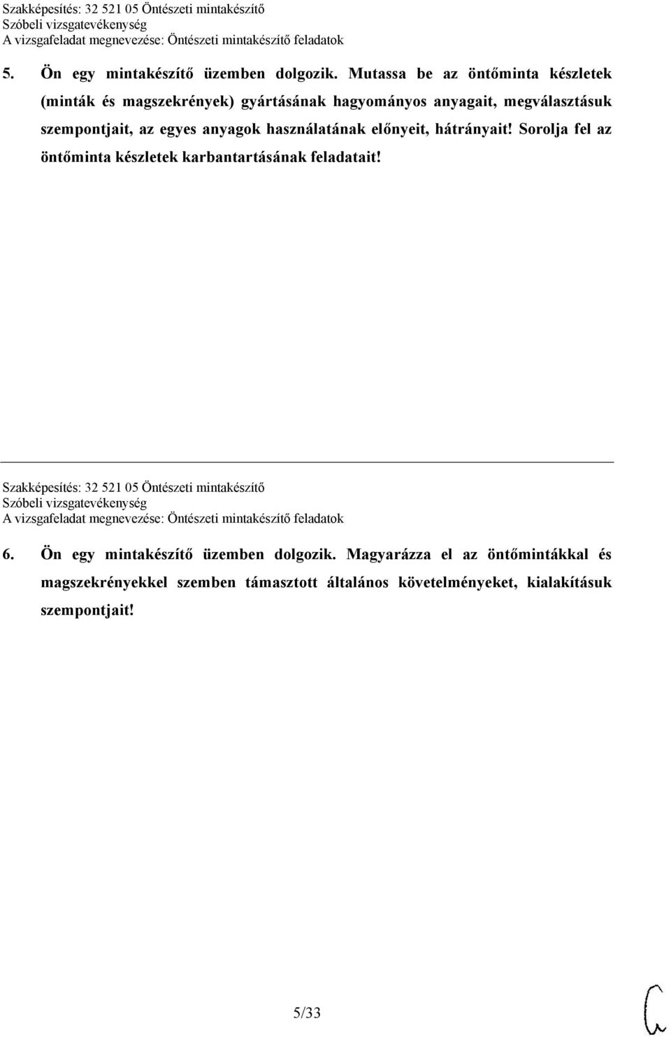 az egyes anyagok használatának előnyeit, hátrányait! Sorolja fel az öntőminta készletek karbantartásának feladatait!