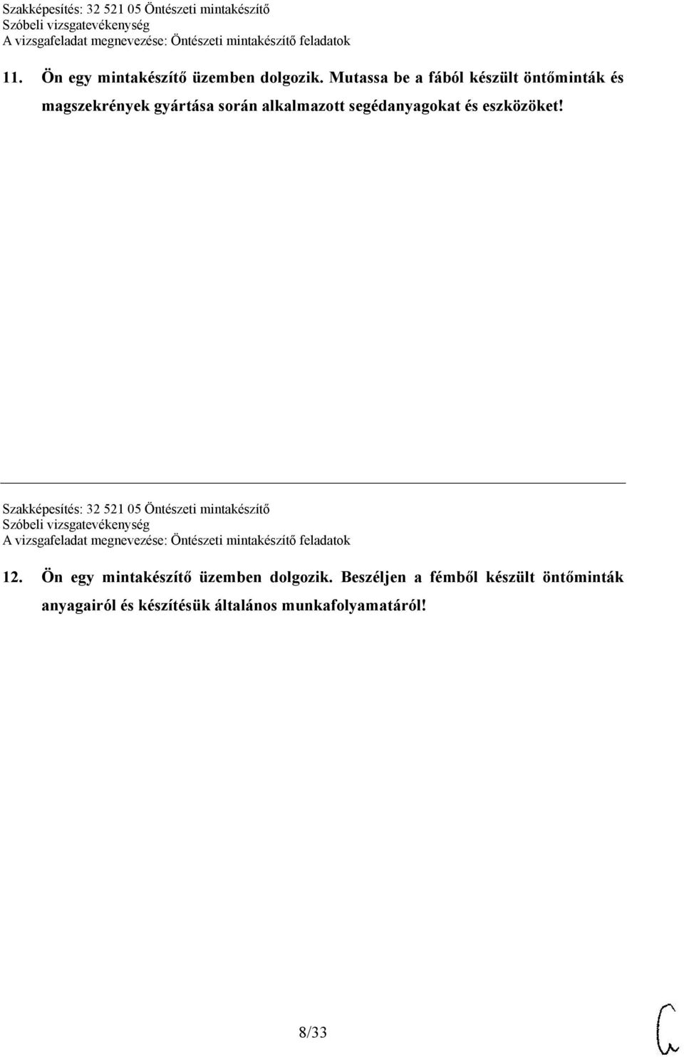 segédanyagokat és eszközöket! Szakképesítés: 32 521 05 Öntészeti mintakészítő 12.