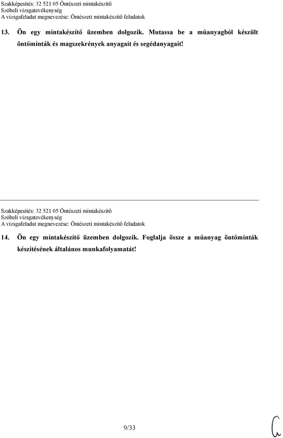 segédanyagait! Szakképesítés: 32 521 05 Öntészeti mintakészítő 14.