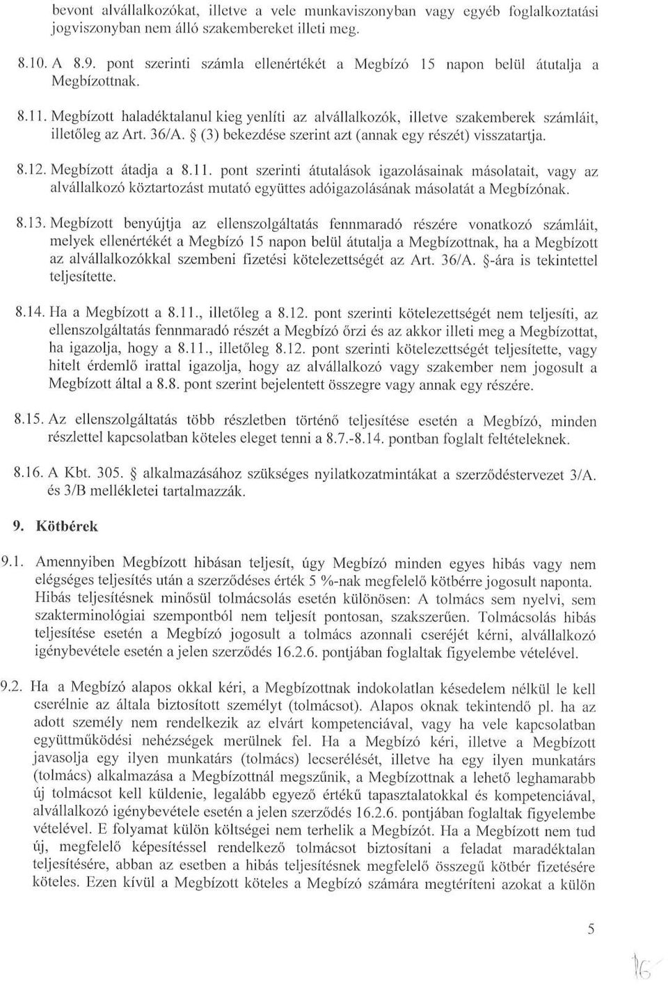 (3) bekezdése szerint azt (annak egy részét) visszatartja. 8.12. Megbízott átadja a 8.11.