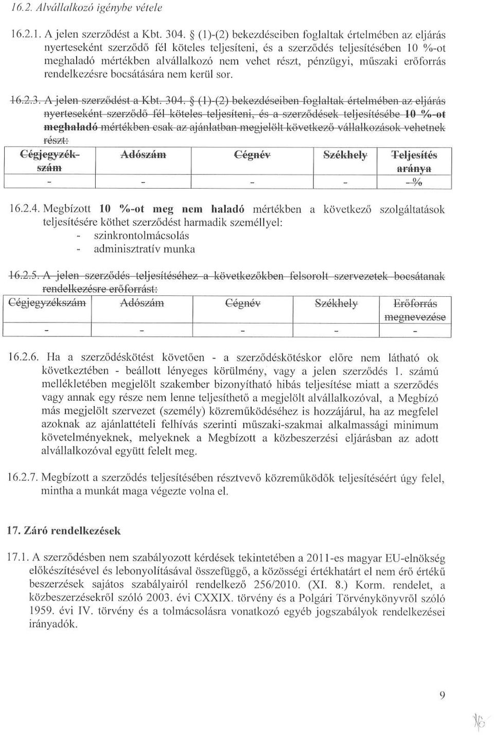 műszaki erőforrás rendelkezésre bocsátására nem kerül sor.