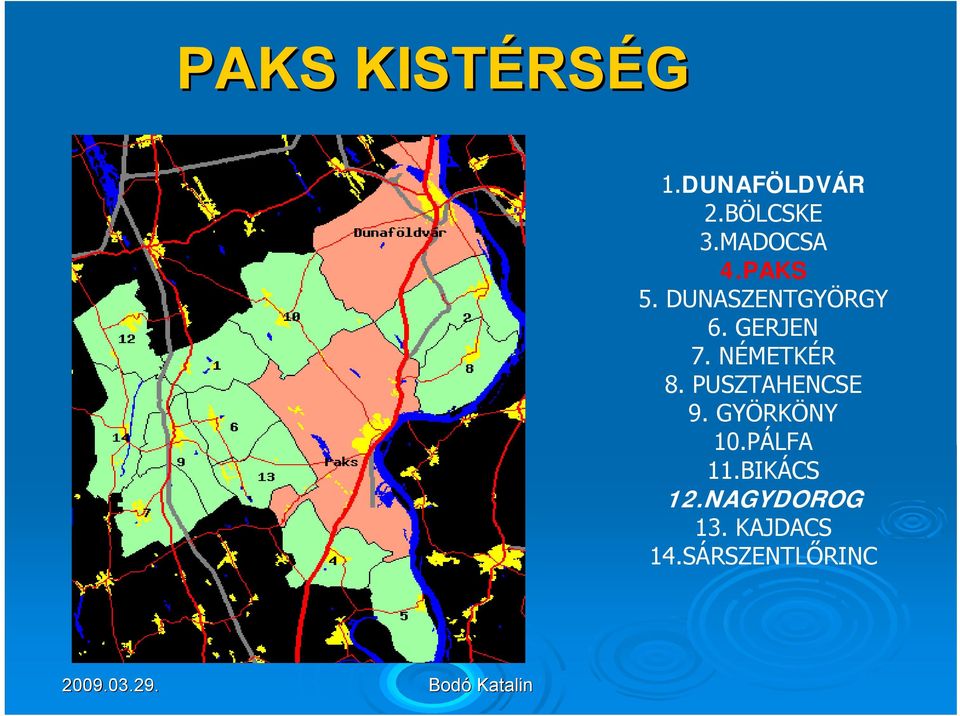 NÉMETKÉR 8. PUSZTAHENCSE 9. GYÖRKÖNY 10.