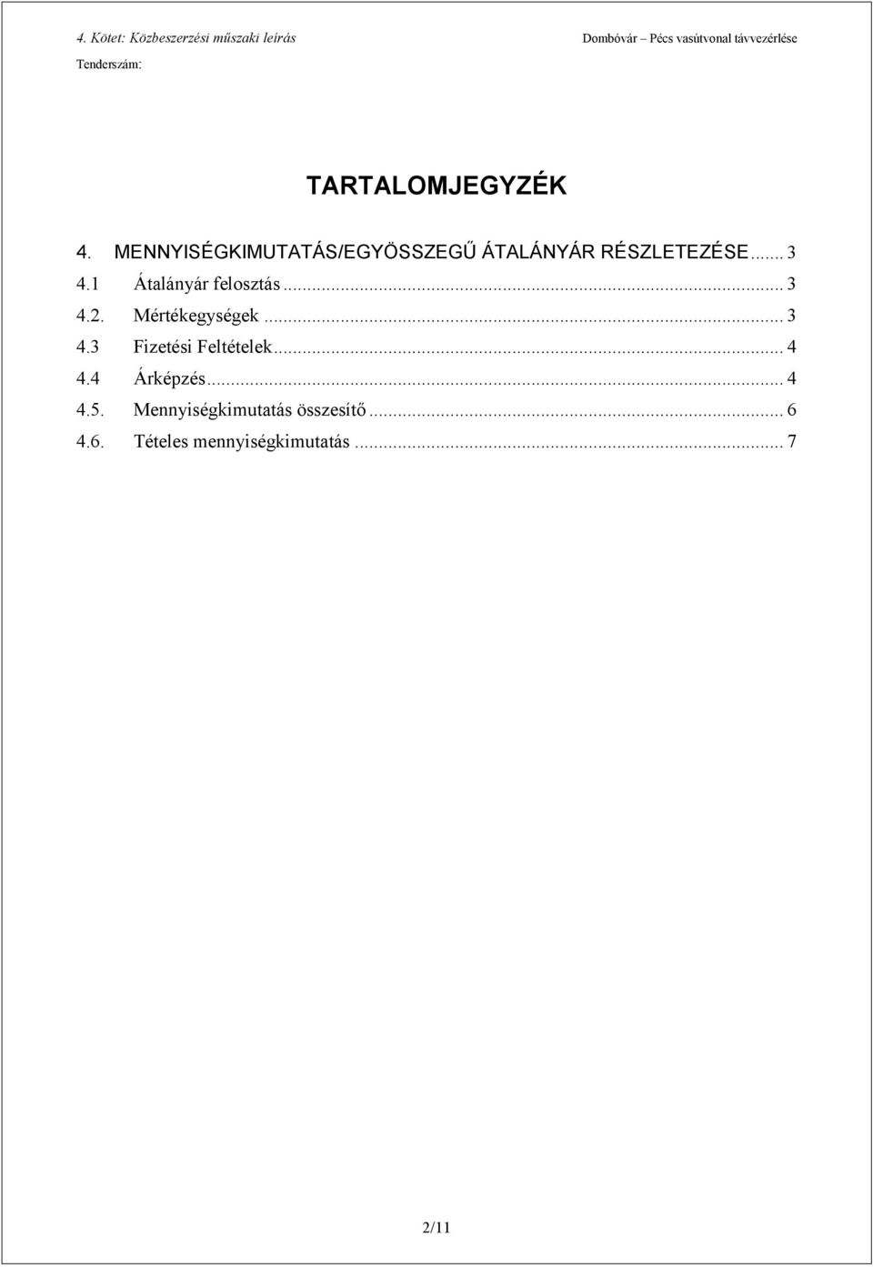 1 Átalányár felosztás... 3 4.2. Mértékek... 3 4.3 Fizetési Feltételek.