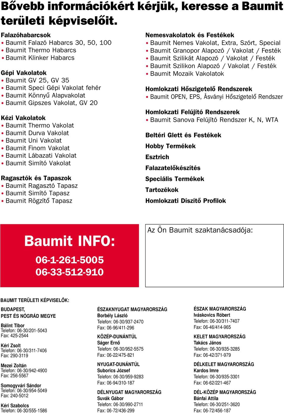 Gipszes Vakolat, GV 20 Kézi Vakolatok Baumit Thermo Vakolat Baumit Durva Vakolat Baumit Uni Vakolat Baumit Finom Vakolat Baumit Lábazati Vakolat Baumit Simító Vakolat Ragasztók és Tapaszok Baumit