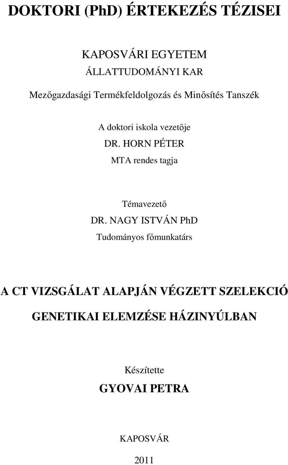 HORN PÉTER MTA rendes tagja Témavezetı DR.