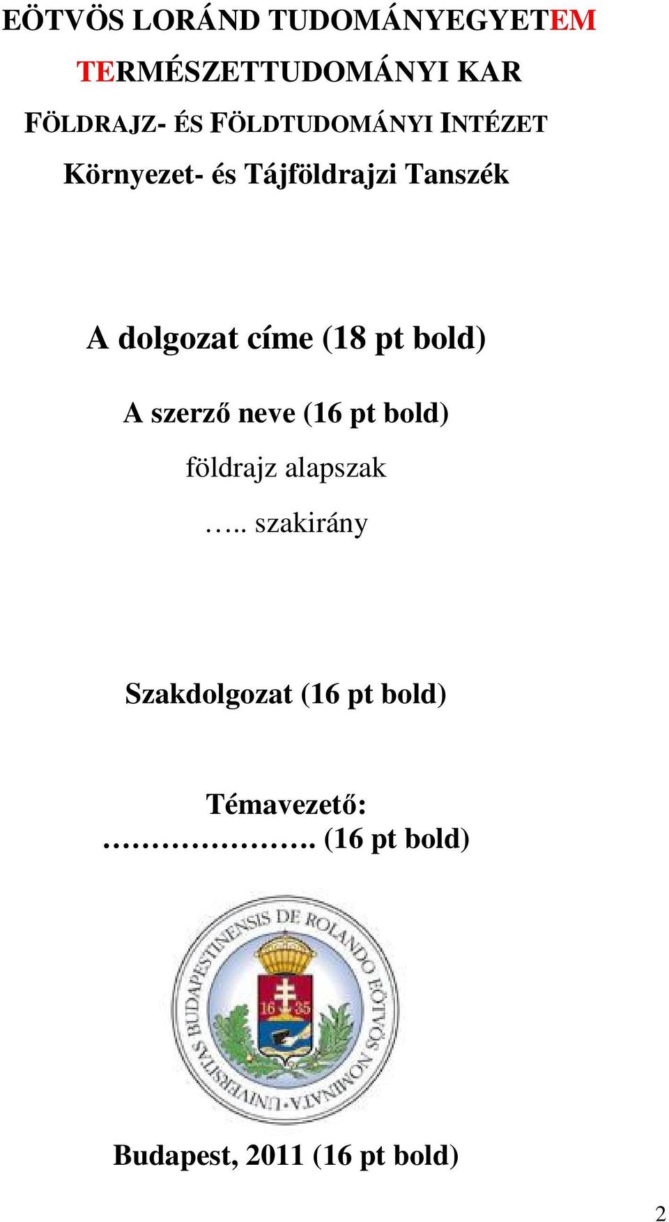 (18 pt bold) A szerző neve (16 pt bold) földrajz alapszak.