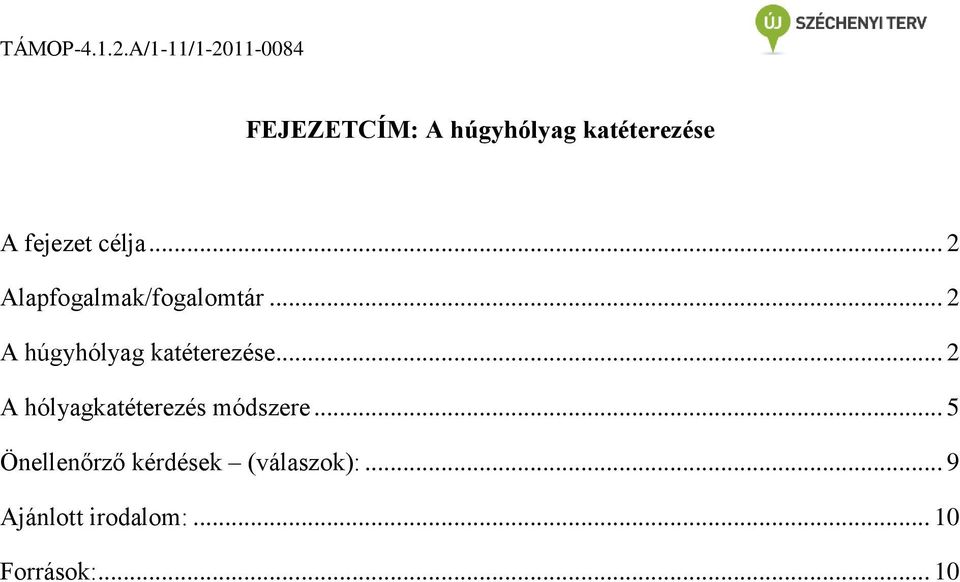 .. 2 A hólyagkatéterezés módszere.