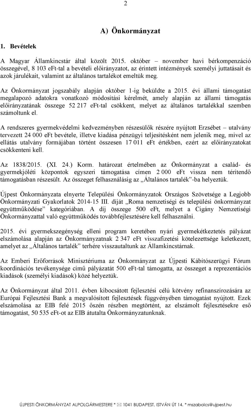 Az Önkormányzat jogszabály alapján október 1-ig beküldte a 2015.