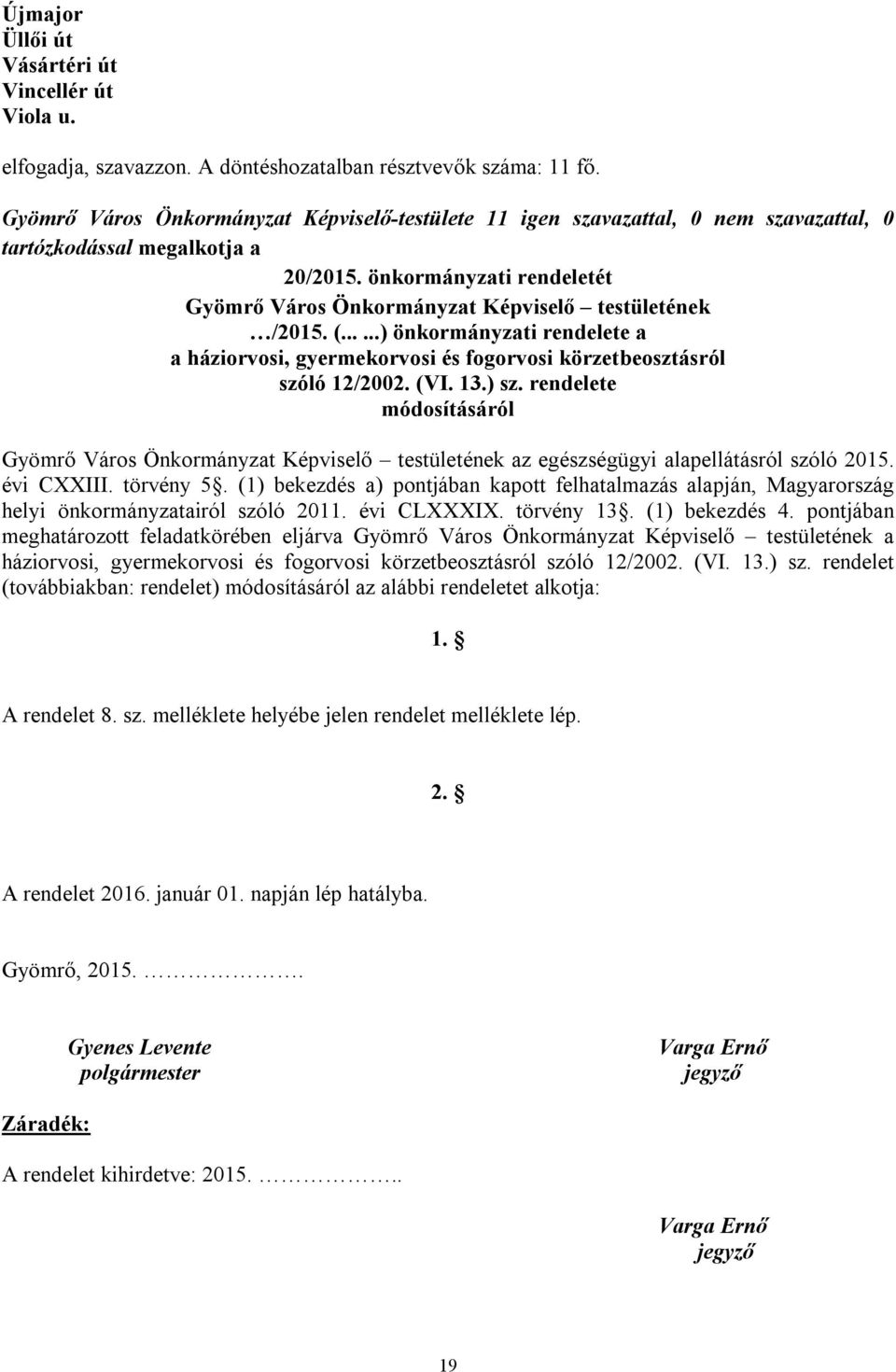 ) sz. rendelete módosításáról Gyömrő Város Önkormányzat Képviselő testületének az egészségügyi alapellátásról szóló 2015. évi CXXIII. törvény 5.