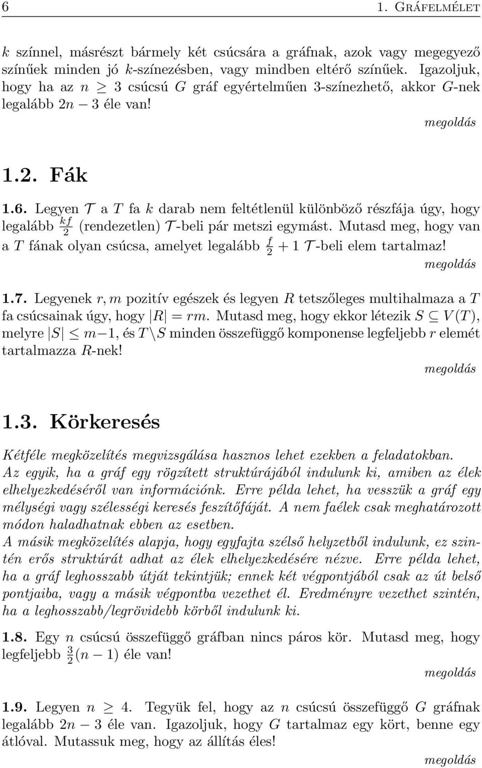 Legyen T a T fa darab nem feltétlenül ülönböző részfája úgy, hogy legalább f 2 (rendezetlen) T -beli pár metszi egymást.