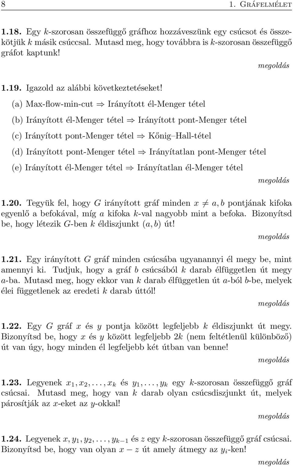 (a) Max-flow-min-cut Irányított él-menger tétel (b) Irányított él-menger tétel Irányított pont-menger tétel (c) Irányított pont-menger tétel Kőnig Hall-tétel (d) Irányított pont-menger tétel