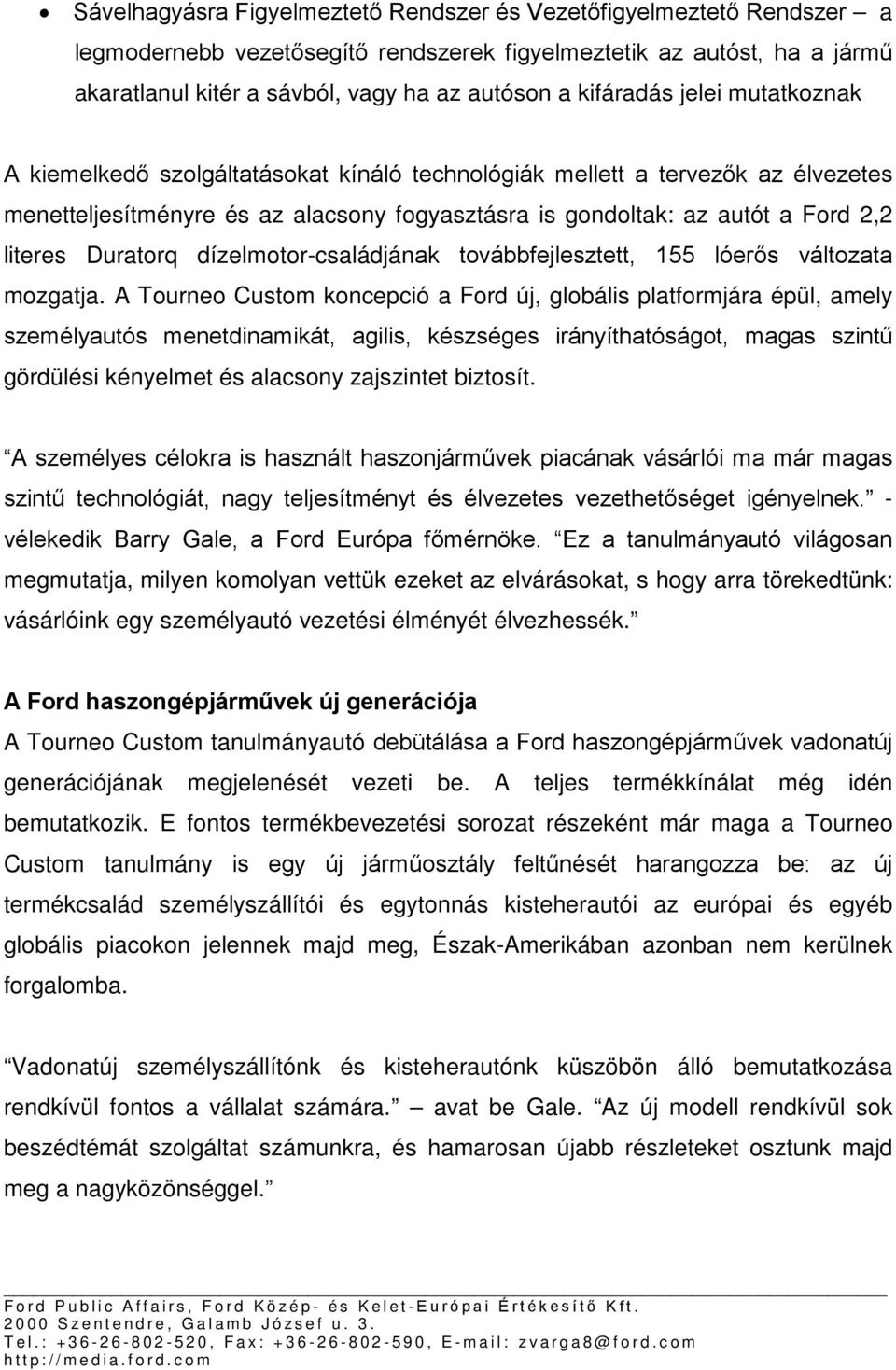 Duratorq dízelmotor-családjának továbbfejlesztett, 155 lóerős változata mozgatja.