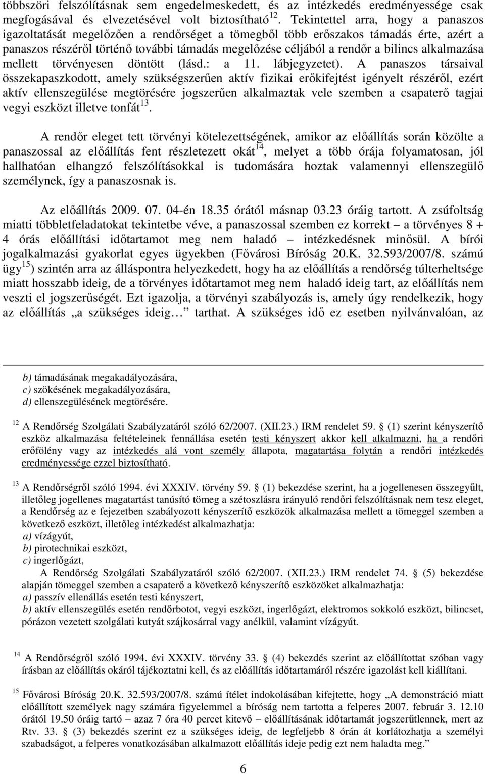 bilincs alkalmazása mellett törvényesen döntött (lásd.: a 11. lábjegyzetet).