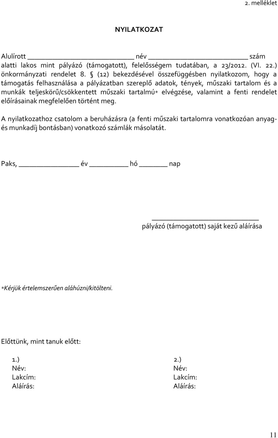 tartalmú* elvégzése, valamint a fenti rendelet előírásainak megfelelően történt meg.