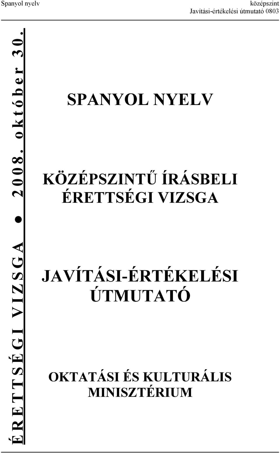 SPANYOL NYELV KÖZÉPSZINTŰ ÍRÁSBELI ÉRETTSÉGI