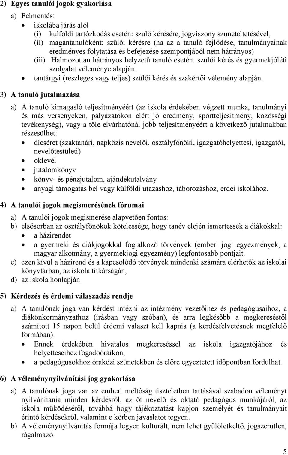 alapján tantárgyi (részleges vagy teljes) szülői kérés és szakértői vélemény alapján.