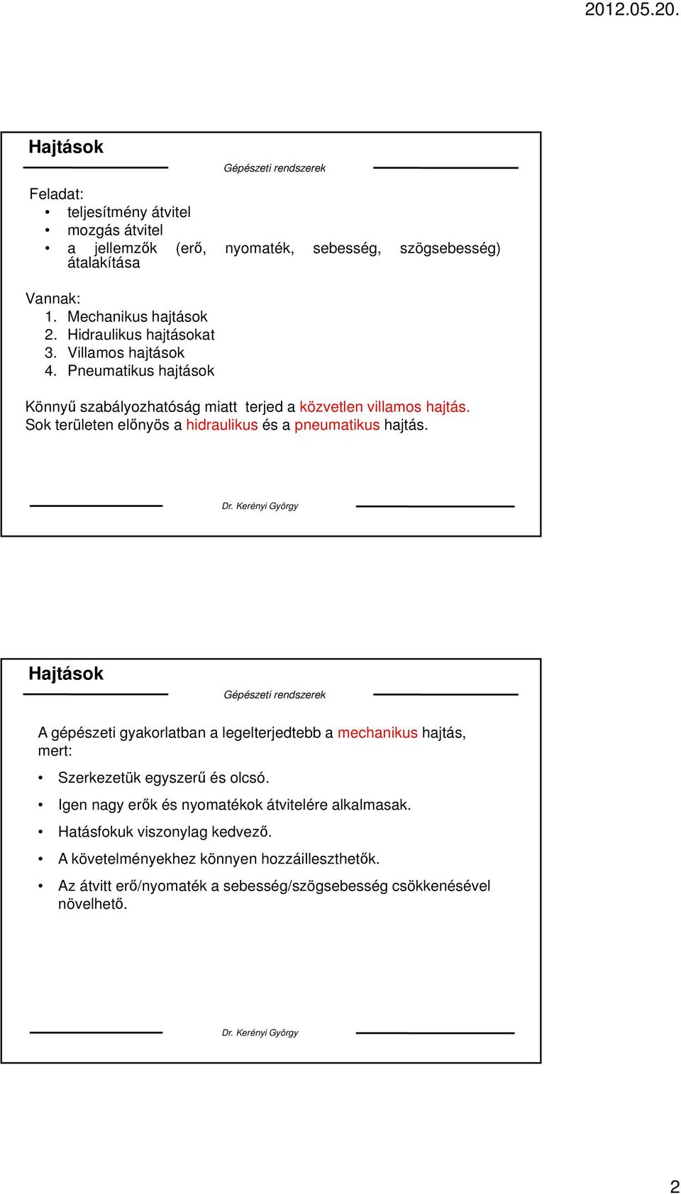 Sok területen előnyös a hidraulikus és a pneumatikus hajtás.