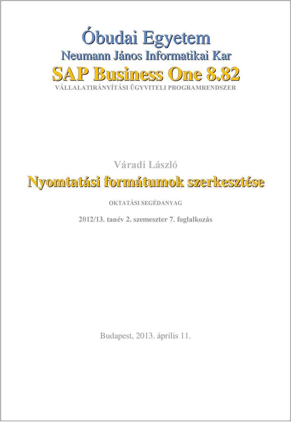 Nyomtatási formátumok szerkesztése OKTATÁSI SEGÉDANYAG 2012/13.