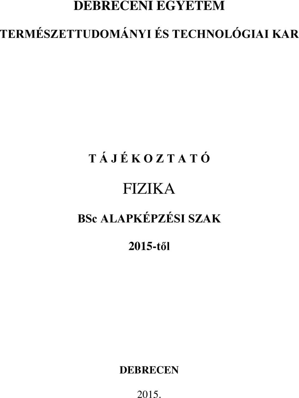 TECHNOLÓGIAI KAR T Á J É K O Z T