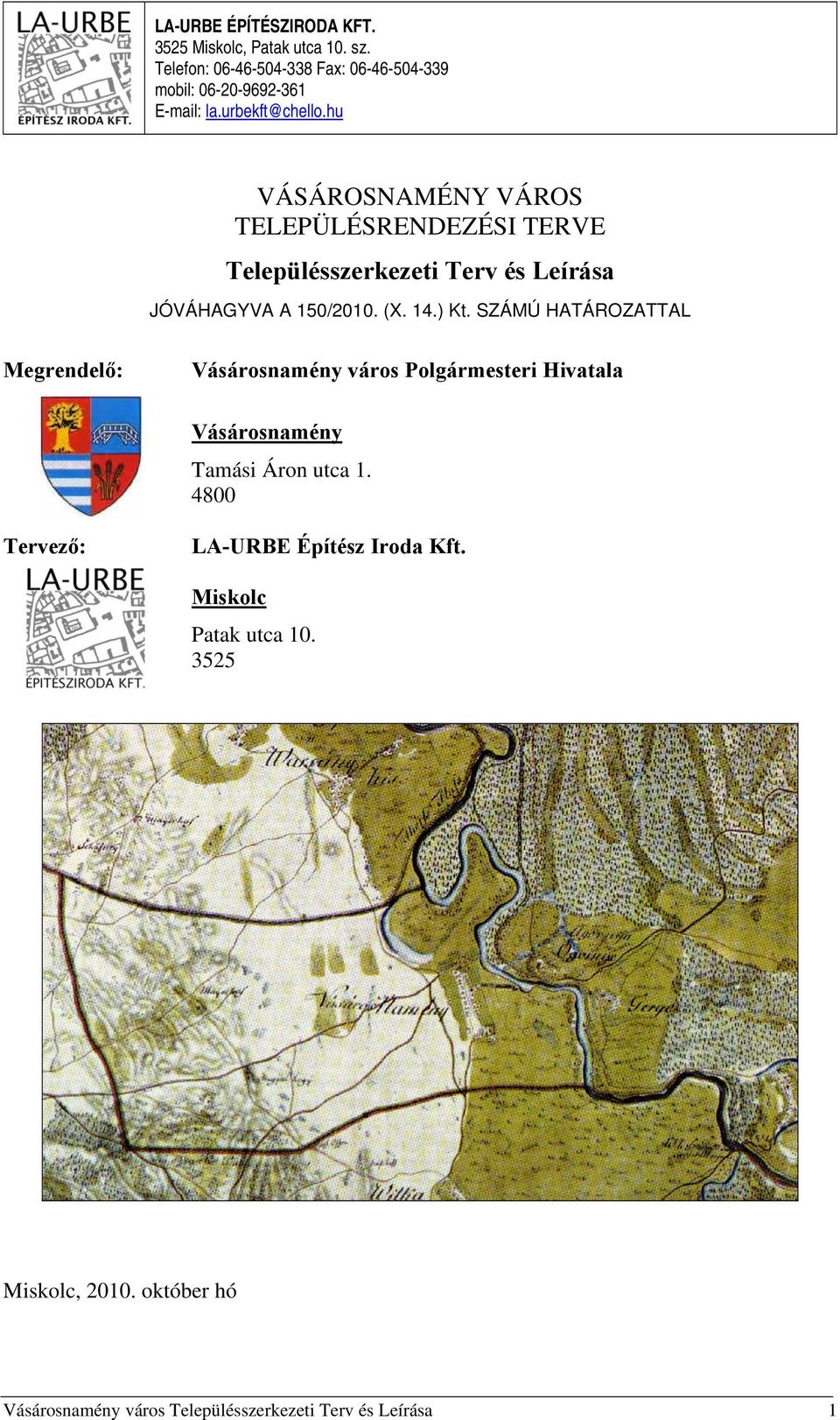 hu VÁSÁROSNAMÉNY VÁROS TELEPÜLÉSRENDEZÉSI TERVE Településszerkezeti Terv és Leírása JÓVÁHAGYVA A 150/2010. (X. 14.) Kt.