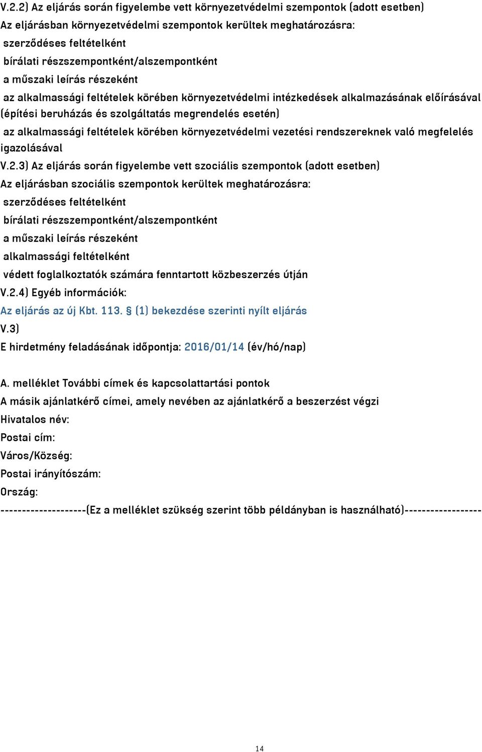 esetén) az alkalmassági feltételek körében környezetvédelmi vezetési rendszereknek való megfelelés igazolásával V.2.