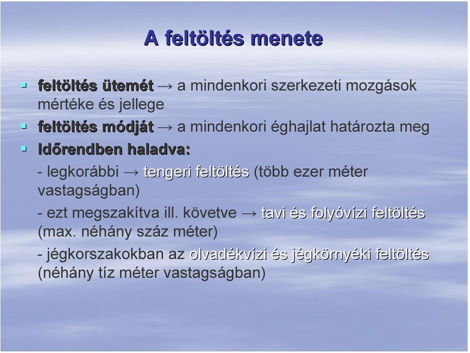 ezer méter vastagságban) - ezt megszakítva ill. követve tavi és s folyóvízi feltölt ltés (max.