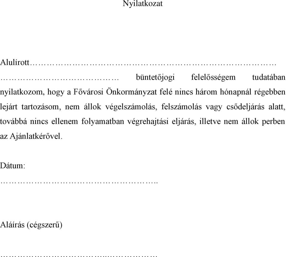végelszámolás, felszámolás vagy csődeljárás alatt, továbbá nincs ellenem folyamatban