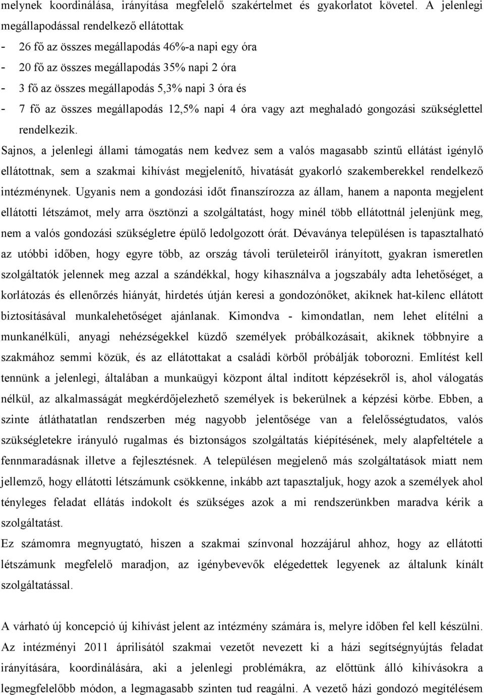 fı az összes megállapodás 12,5% napi 4 óra vagy azt meghaladó gongozási szükséglettel rendelkezik.