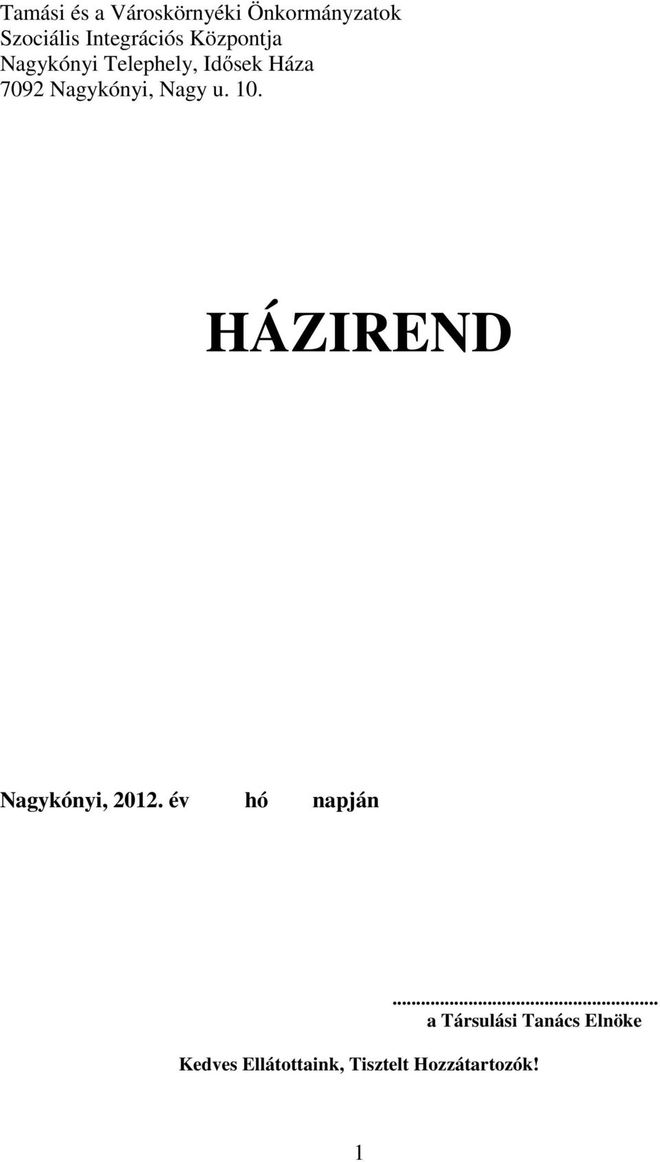 Nagykónyi, Nagy u. 10. HÁZIREND Nagykónyi, 2012. év hó napján.
