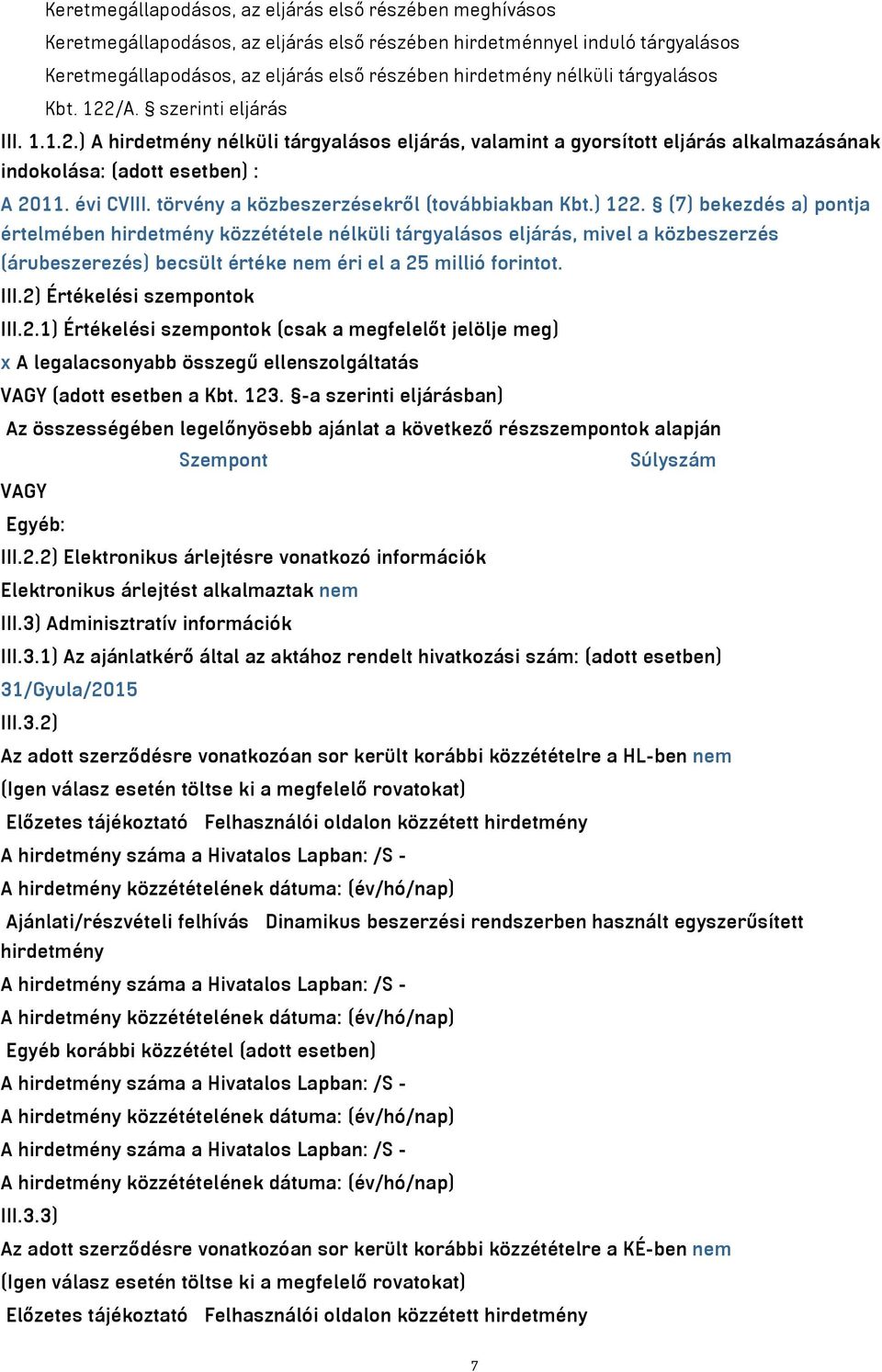törvény a közbeszerzésekről (továbbiakban Kbt.) 122.