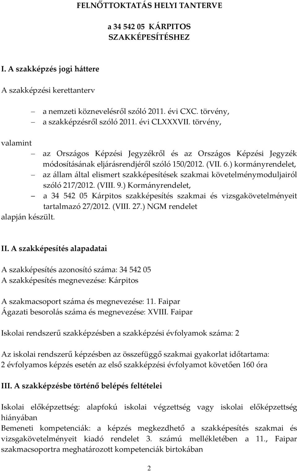 ) kormányrendelet, az állam által elismert szakképesítések szakmai követelménymoduljairól szóló 217/2012. (VIII. 9.