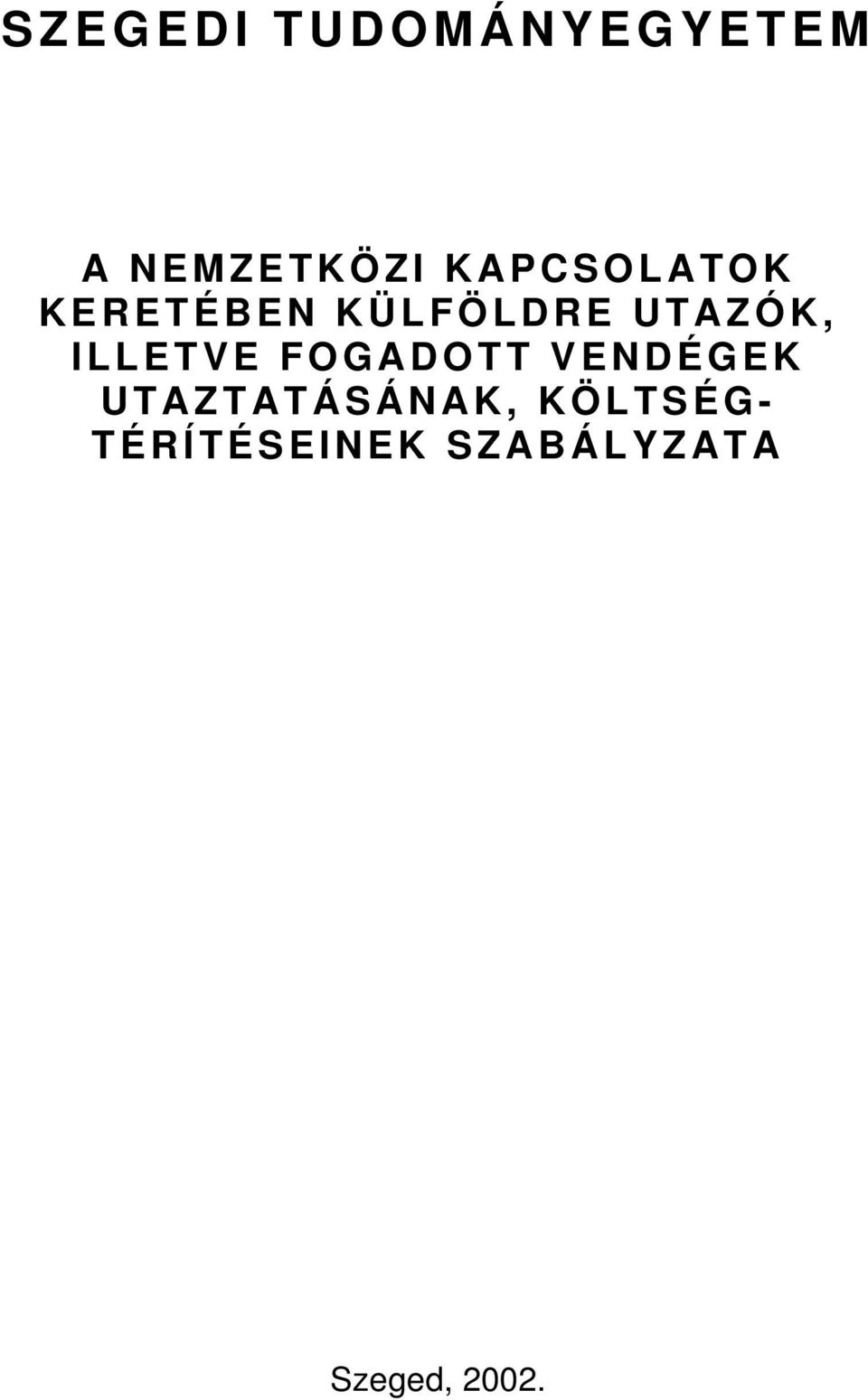 ILLETVE FOGADOTT VENDÉGEK UTAZTATÁSÁNAK,