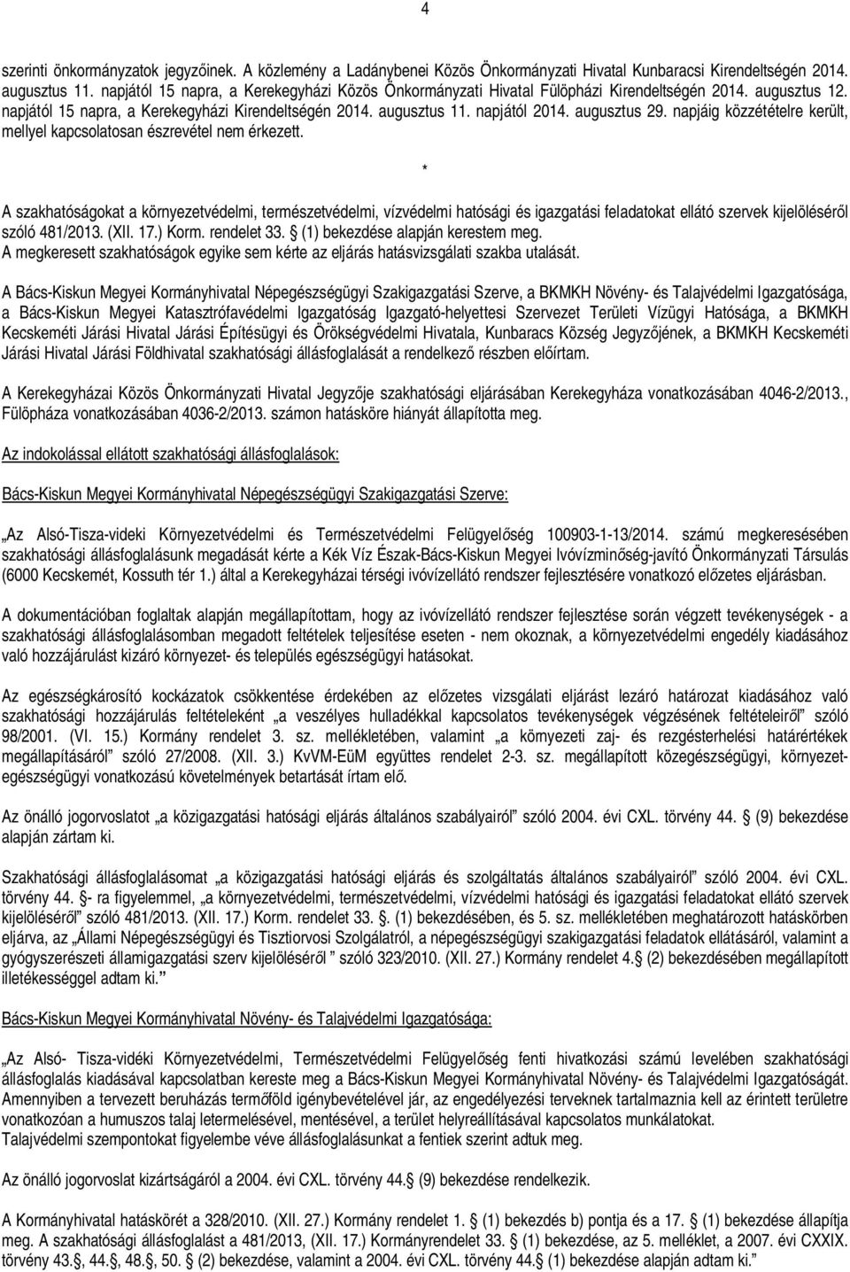 augusztus 29. napjáig közzétételre került, mellyel kapcsolatosan észrevétel nem érkezett.