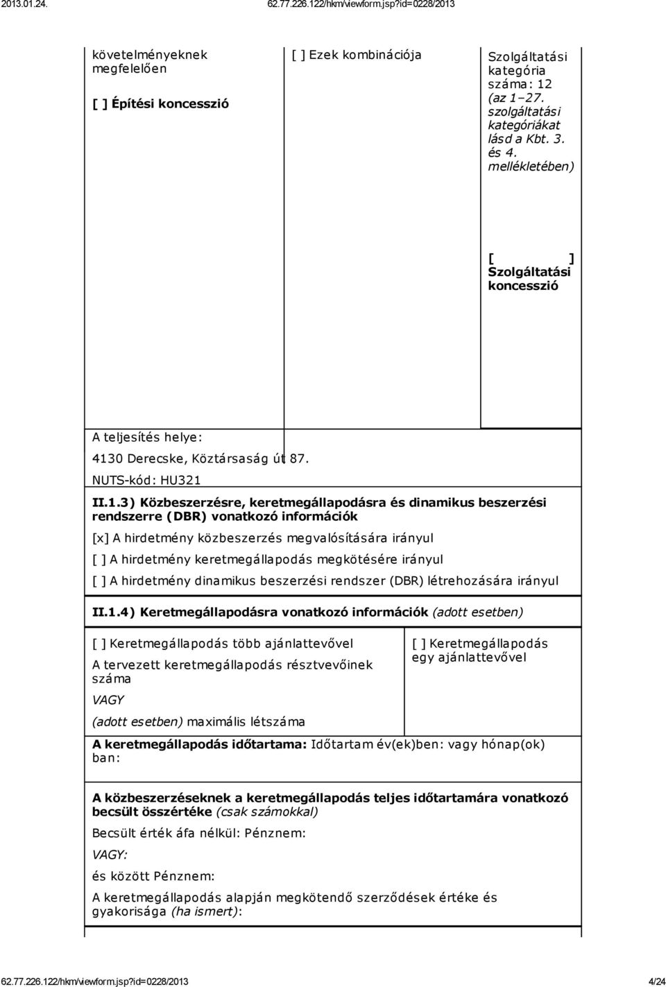 0 Derecske, Köztársaság út 87. NUTS-kód: HU321 