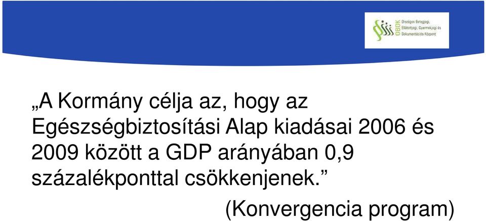 és 2009 között a GDP arányában 0,9