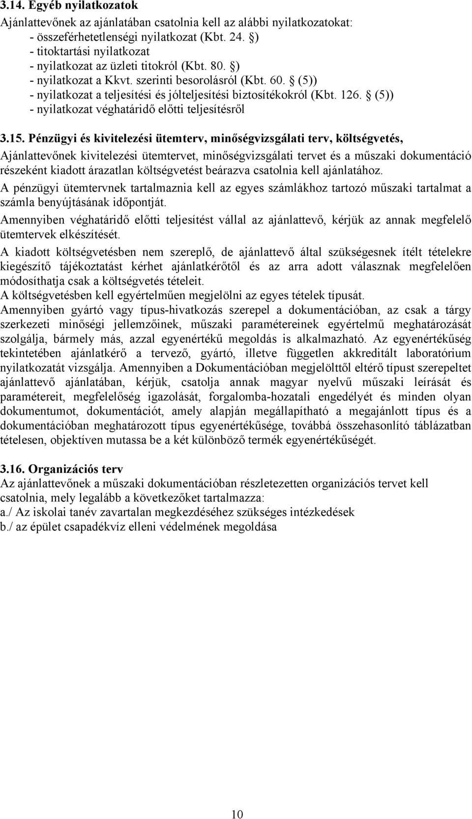 126. (5)) - nyilatkozat véghatáridő előtti teljesítésről 3.15.