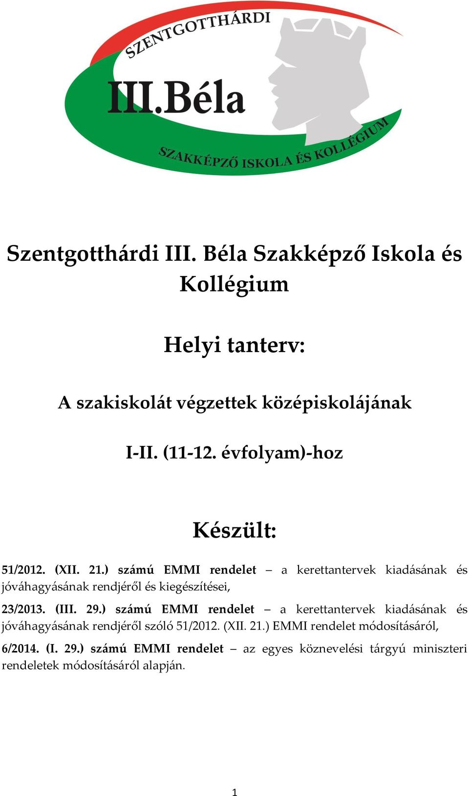 ) számú EMMI rendelet a kerettantervek kiadásának és jóváhagyásának rendjéről és kiegészítései, 23/2013. (III. 29.