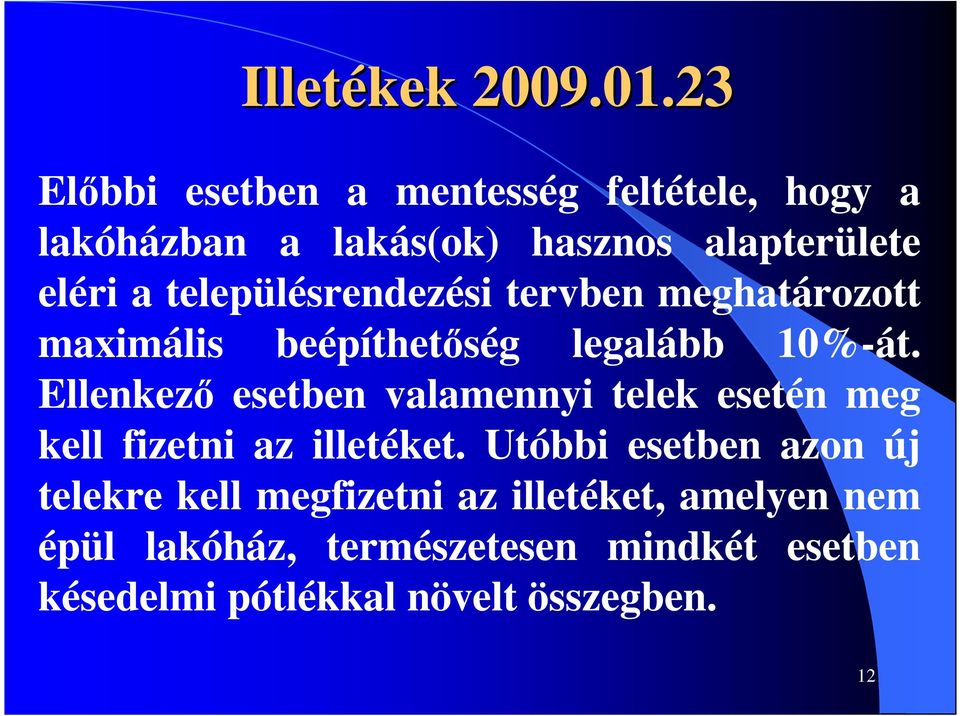 településrendezési tervben meghatározott maximális beépíthetıség legalább 10%-át.