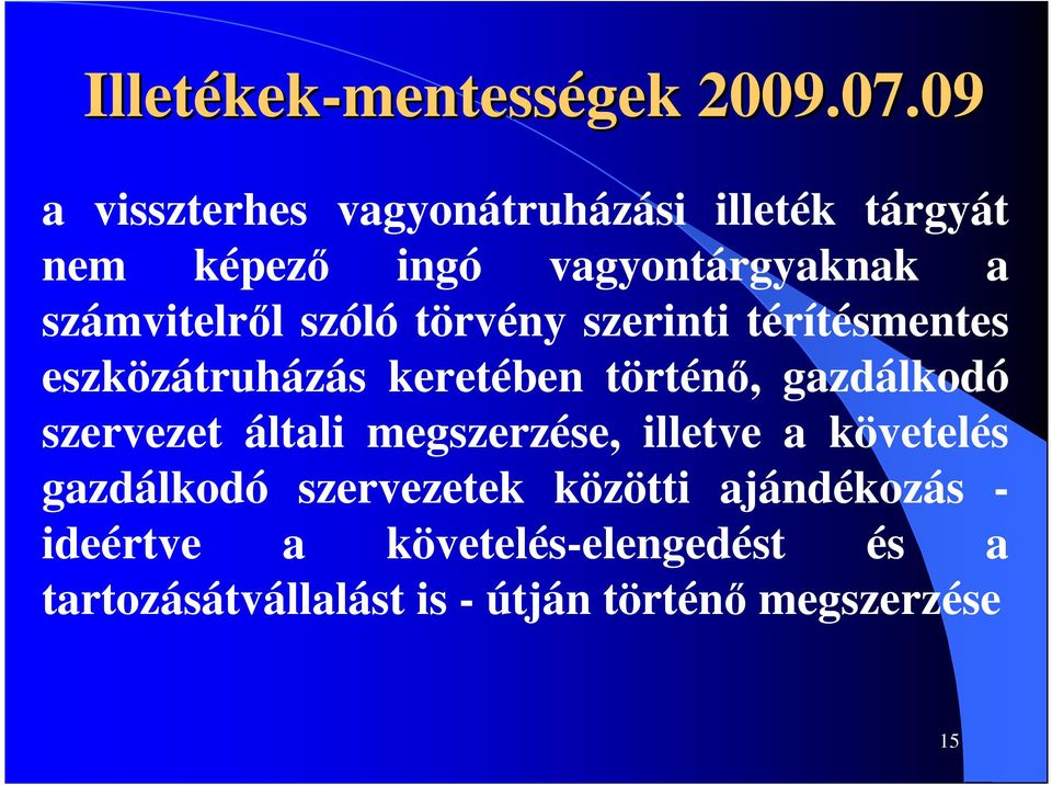 szóló törvény szerinti térítésmentes eszközátruházás keretében történı, gazdálkodó szervezet általi