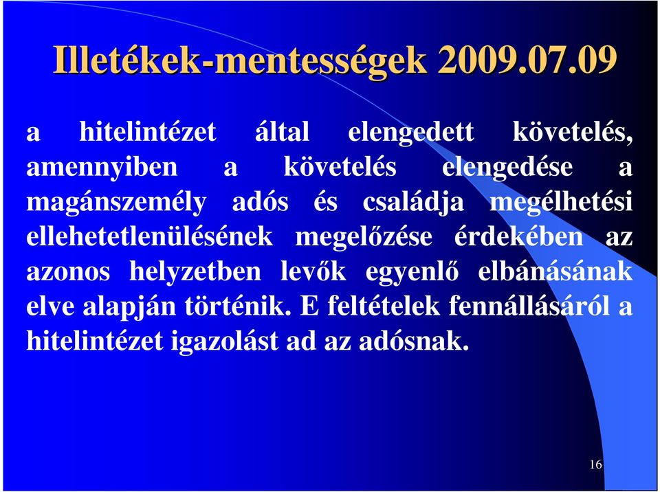 magánszemély adós és családja megélhetési ellehetetlenülésének megelızése érdekében