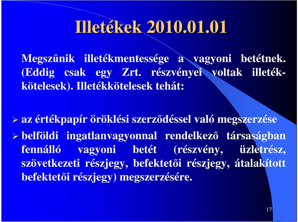 Illetékkötelesek tehát: az értékpapír öröklési szerzıdéssel való megszerzése belföldi