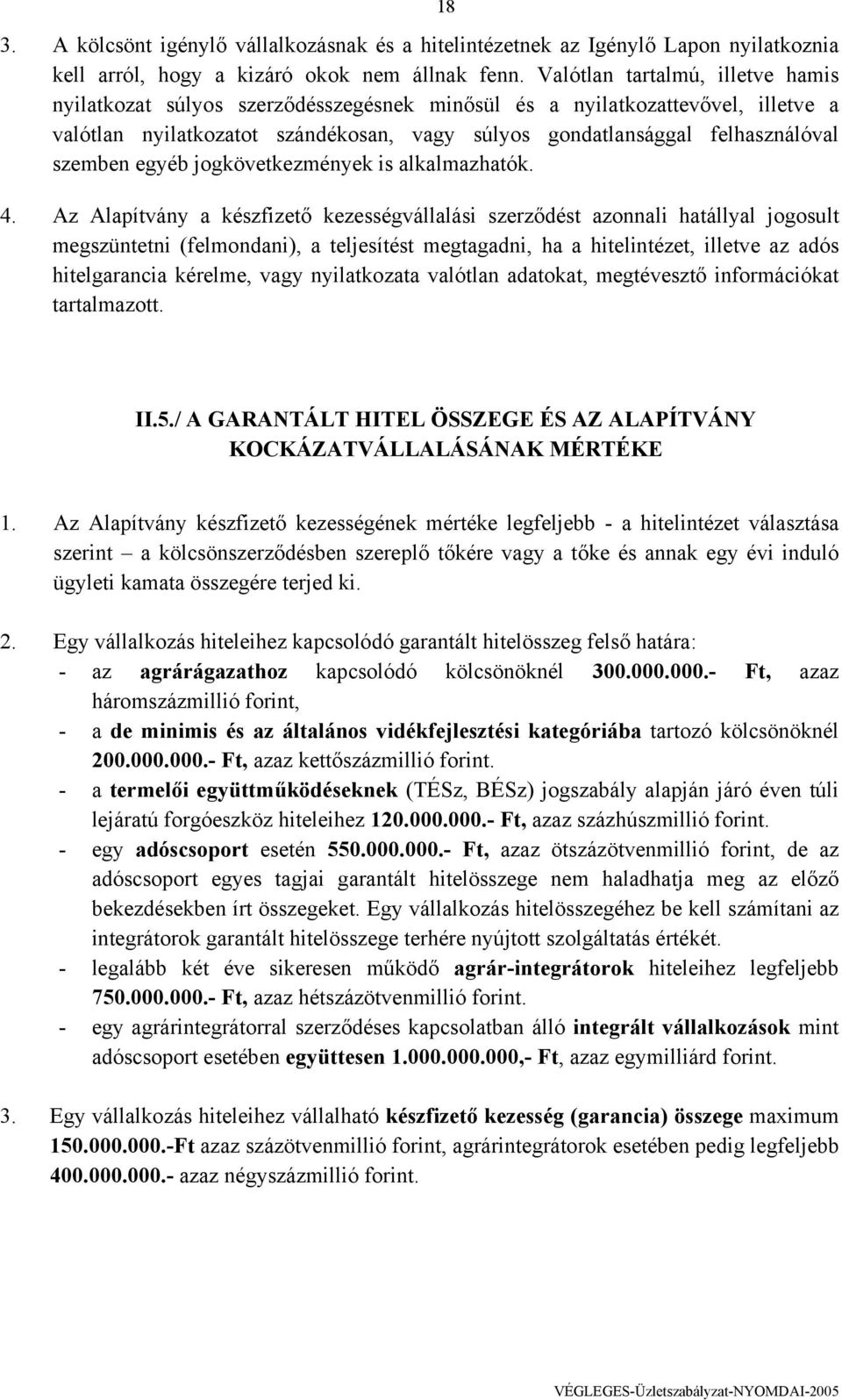 szemben egyéb jogkövetkezmények is alkalmazhatók. 4.