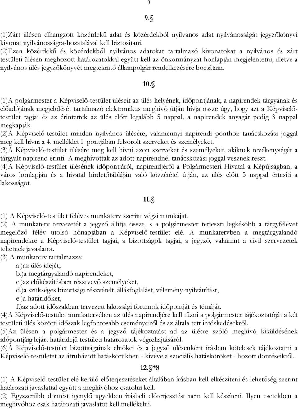 nyilvános ülés jegyzőkönyvét megtekintő állampolgár rendelkezésére bocsátani. 10.