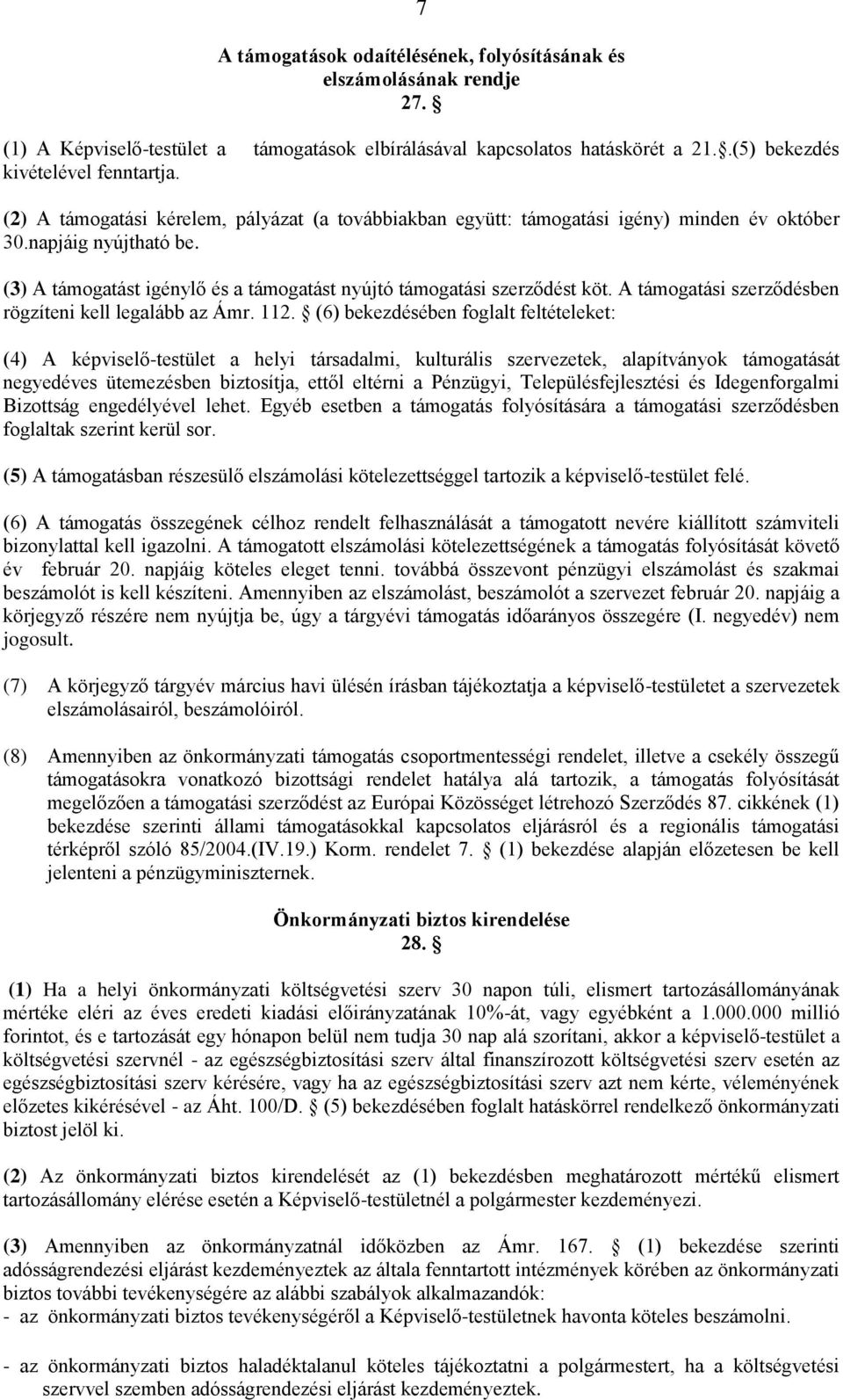 A támogatási szerződésben rögzíteni kell legalább az Ámr. 112.