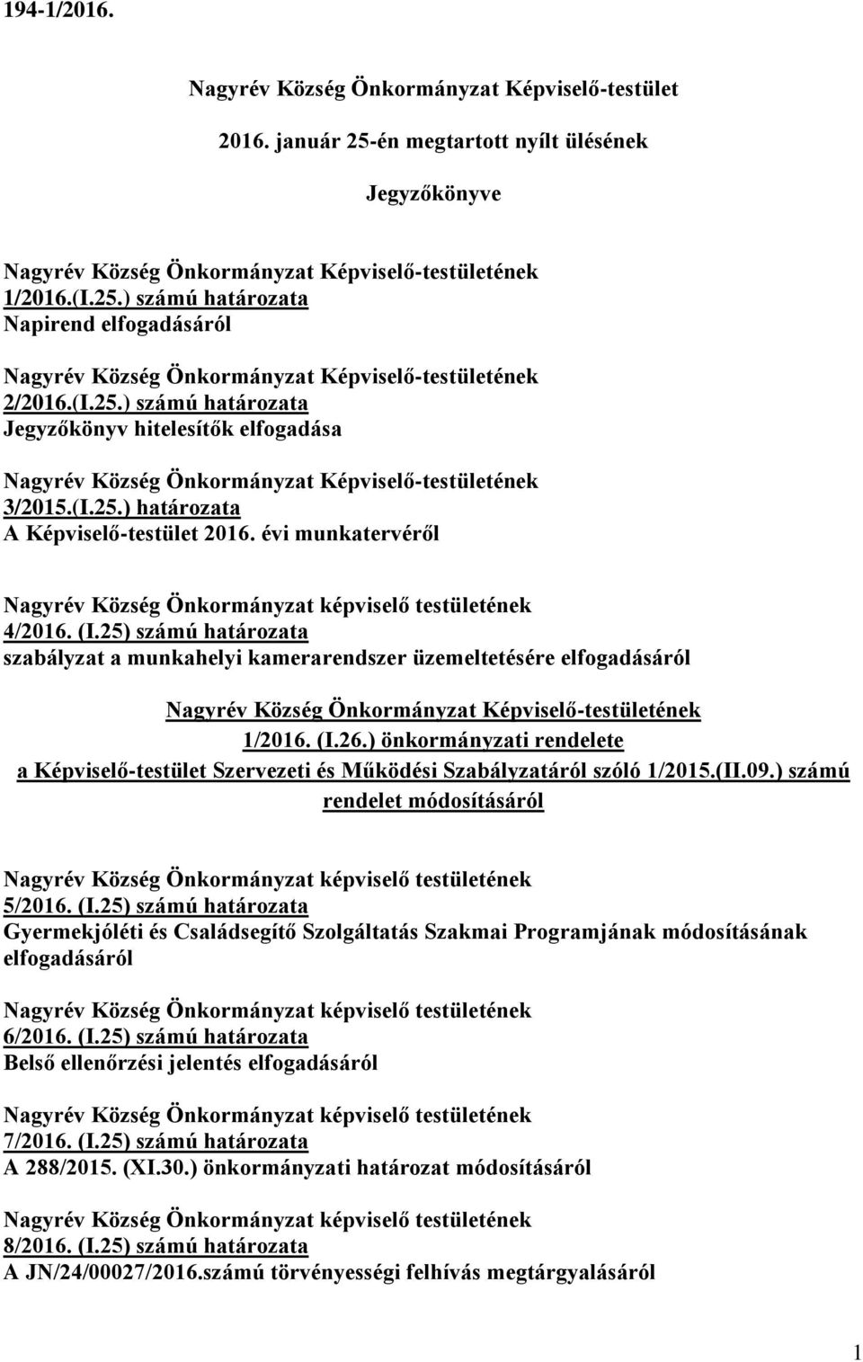 25) számú határozata szabályzat a munkahelyi kamerarendszer üzemeltetésére elfogadásáról 1/2016. (I.26.