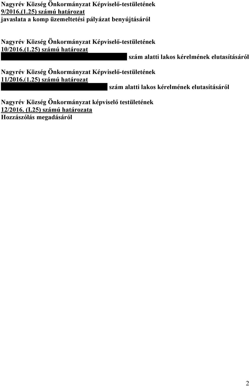 25) számú határozat Kobela István Nagyrév, Liget út 13/a.