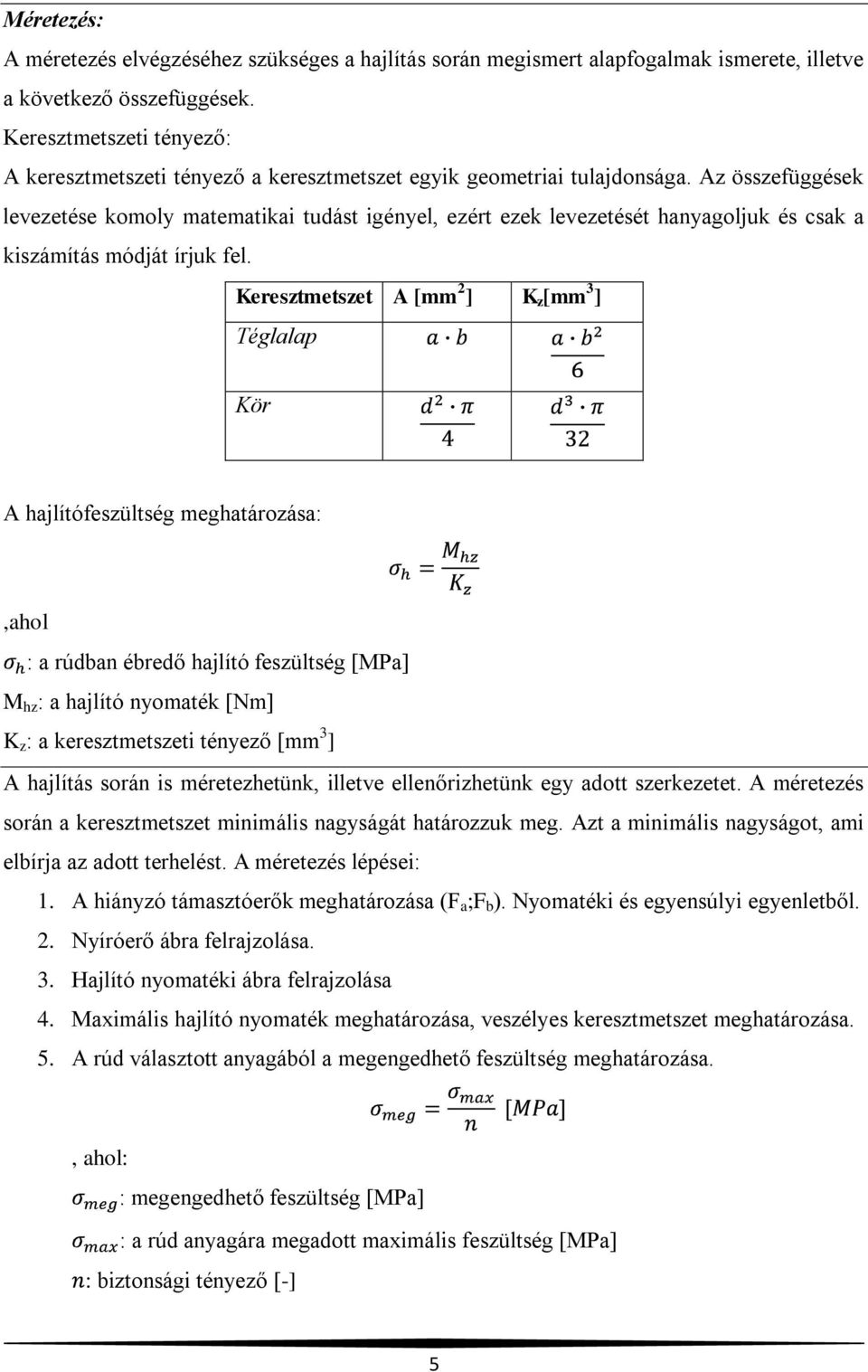 Az összefüggések levezetése komoly matematikai tudást igényel, ezért ezek levezetését hanyagoljuk és csak a kiszámítás módját írjuk fel.