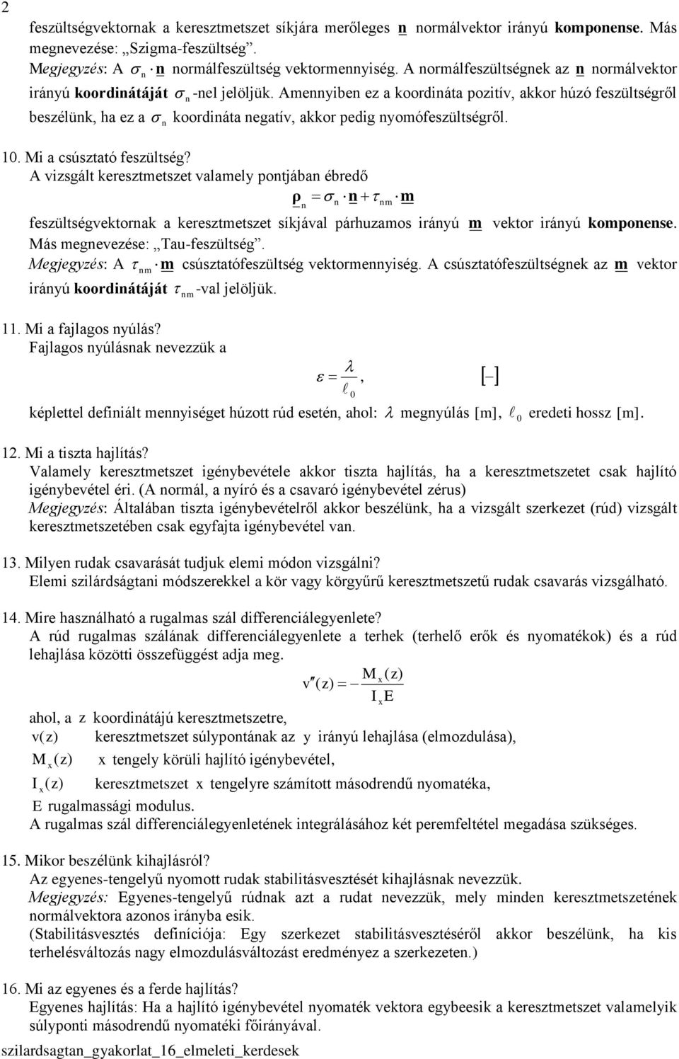 . Mi a csústató fesültség? A visgált kerestmetset valamel potjába ébredő ρ silardsagta_gakorlat_6_elmeleti_kerdesek fesültségvektorak a kerestmetset síkjával párhuamos iráú m vektor iráú kompoese.